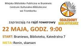 Miejska Biblioteka Publiczna w Braniewie i Centrum Kulturalno-Biblioteczne  we Fromborku zapraszają na rajd rowerowy 22 MAJA, GODZ. 9:00.