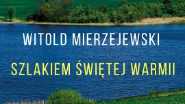 Plakat zapraszający na spotkania z Witoldem Mierzejewski pod nazwą Szlak świetej Warmii 