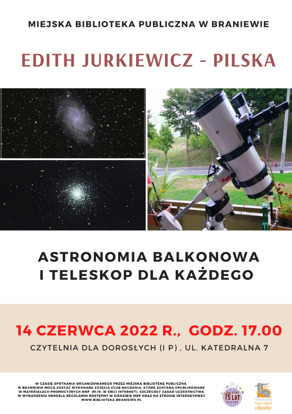 Plakat do spotkania o astronomii balkonowej i teleskopie dla każdego, na plakacie zdjęcia galaktyk, teleskopu na balkonie, godzina i data spotkania, logo biblioteki i miast Cittaslow