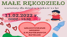 plakat informujący o warsztatach rękodzieła dla dzieci w wieku 6-11 lat orgazniowanych przez Miejską Bibliotekę Publiczną w Braniewie, na plakacie data 11.02.2022 godz. 15:30