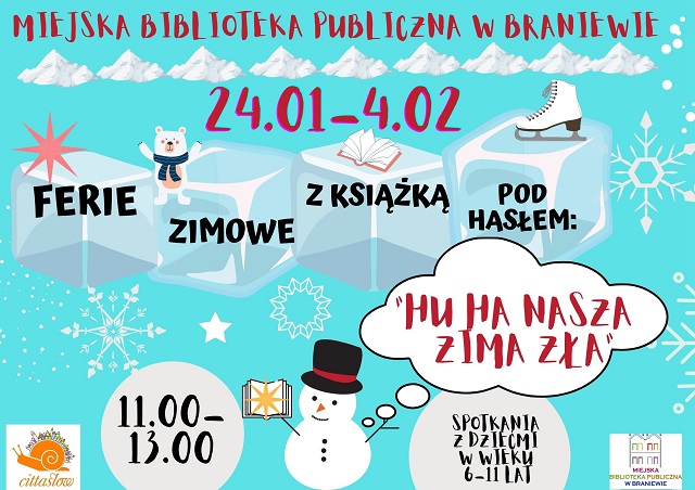 Plakat z informacją Miejska Biblioteka Publiczna w Braniewie zaprasza na ferie zimowe z książką pod hasłem "Hu ha nasza zima zła"  w godz. 11:00-13:00 w poniedziałki, środy i piątki od 24 stycznia do 4 lutego.  